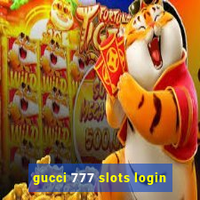 gucci 777 slots login